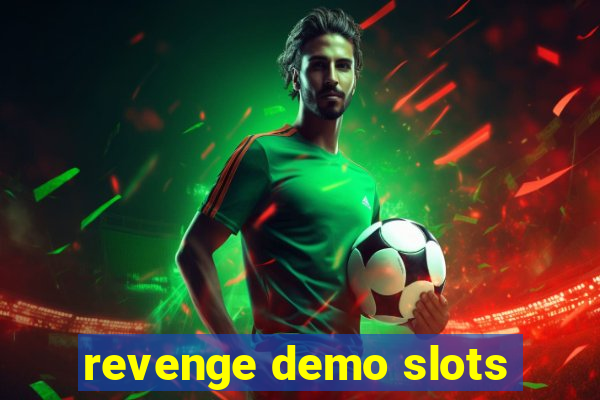 revenge demo slots